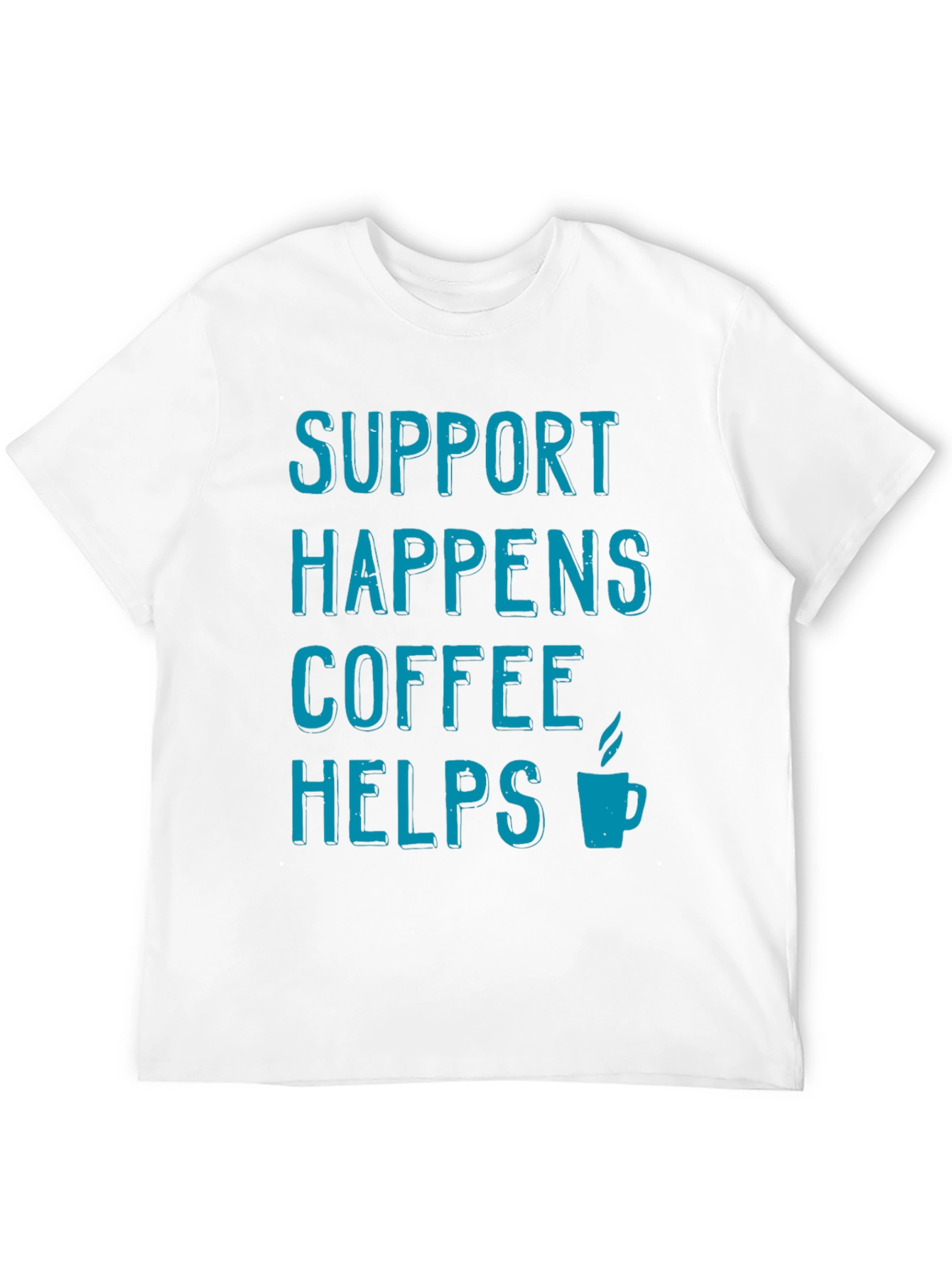 Support Happens Coffee Helps T-Shirt
