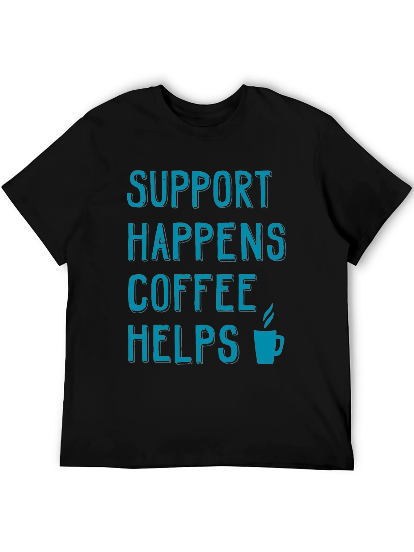 Support Happens Coffee Helps T-Shirt