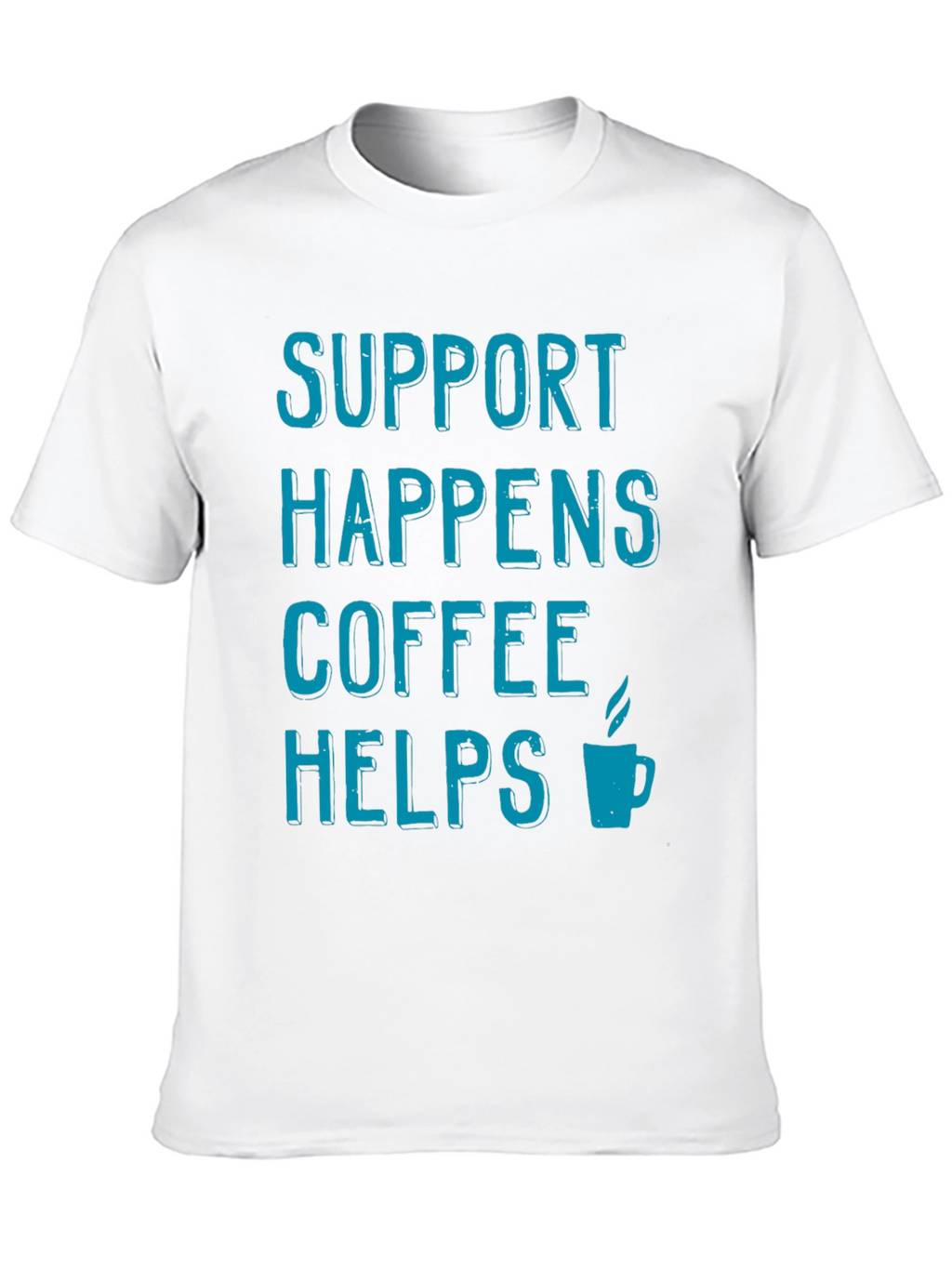 Support Happens Coffee Helps T-Shirt