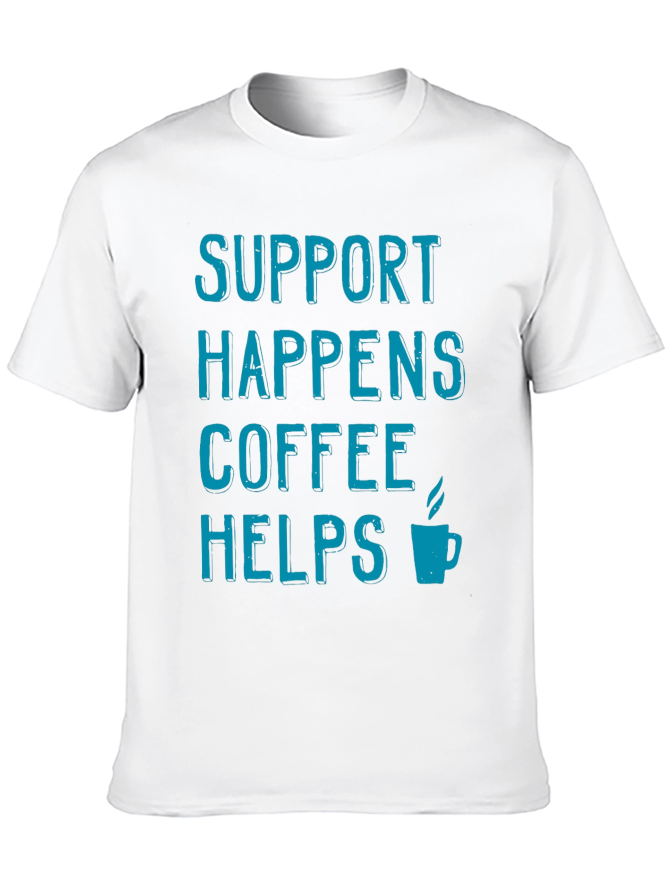 Support Happens Coffee Helps T-Shirt