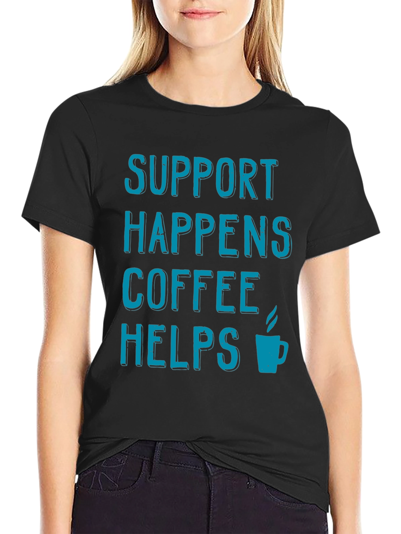 Support Happens Coffee Helps T-Shirt