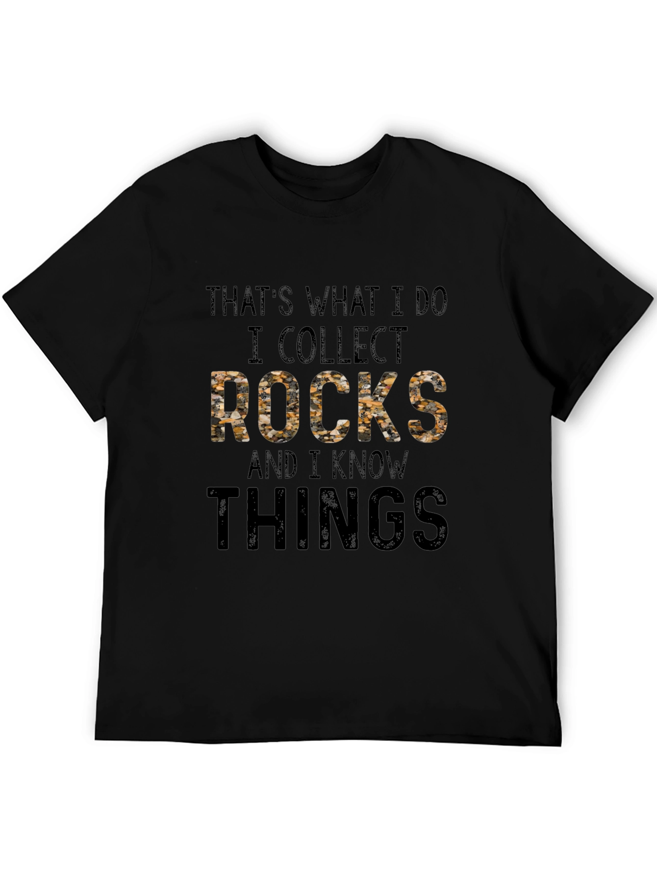 Thats What I Do I Collect Rocks Funny T-Shirt