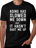 Aging Has Slowed Me Down Funny T-Shirt
