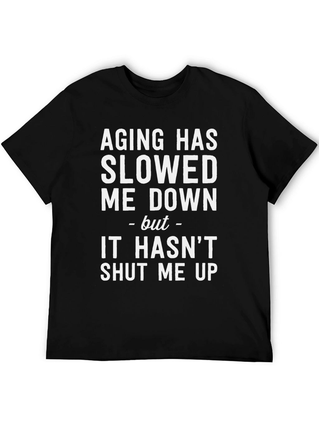 Aging Has Slowed Me Down Funny T-Shirt