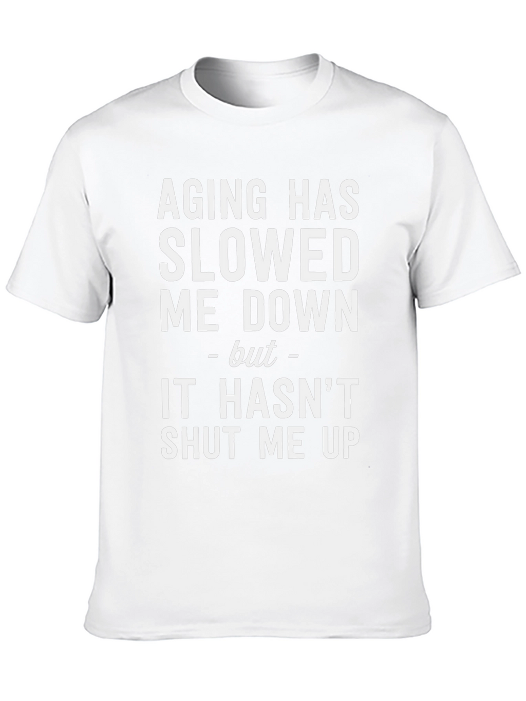 Aging Has Slowed Me Down Funny T-Shirt
