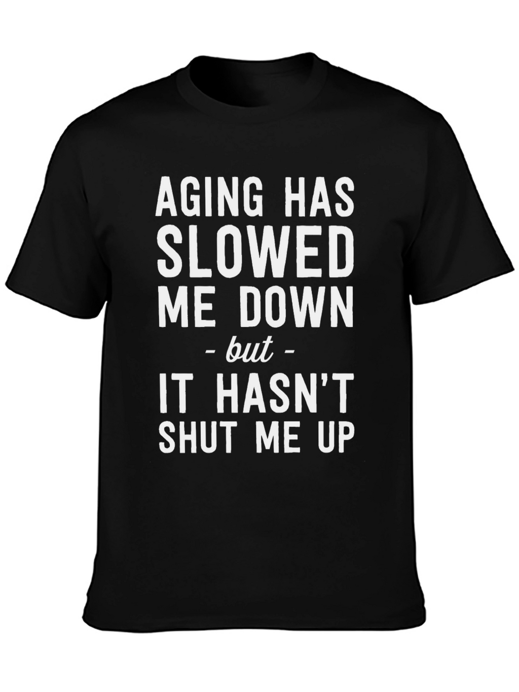 Aging Has Slowed Me Down Funny T-Shirt