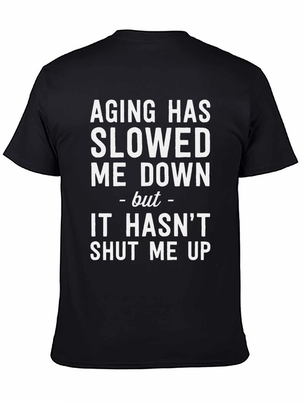 Aging Has Slowed Me Down Funny T-Shirt