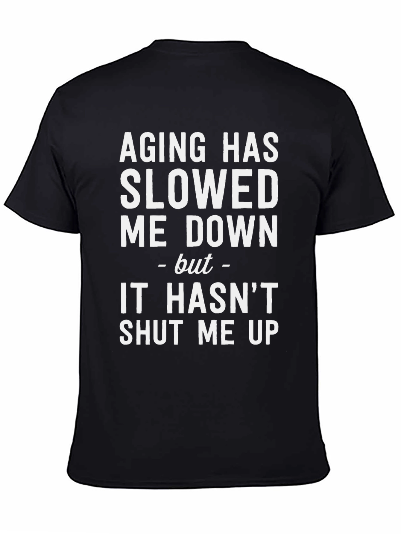 Aging Has Slowed Me Down Funny T-Shirt