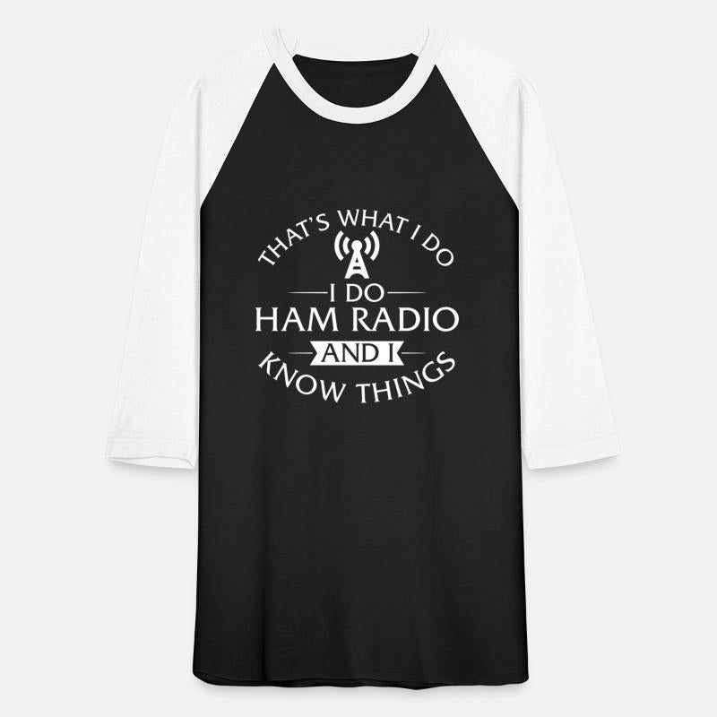 That's What I Do I Do Ham Radio And I Know Things