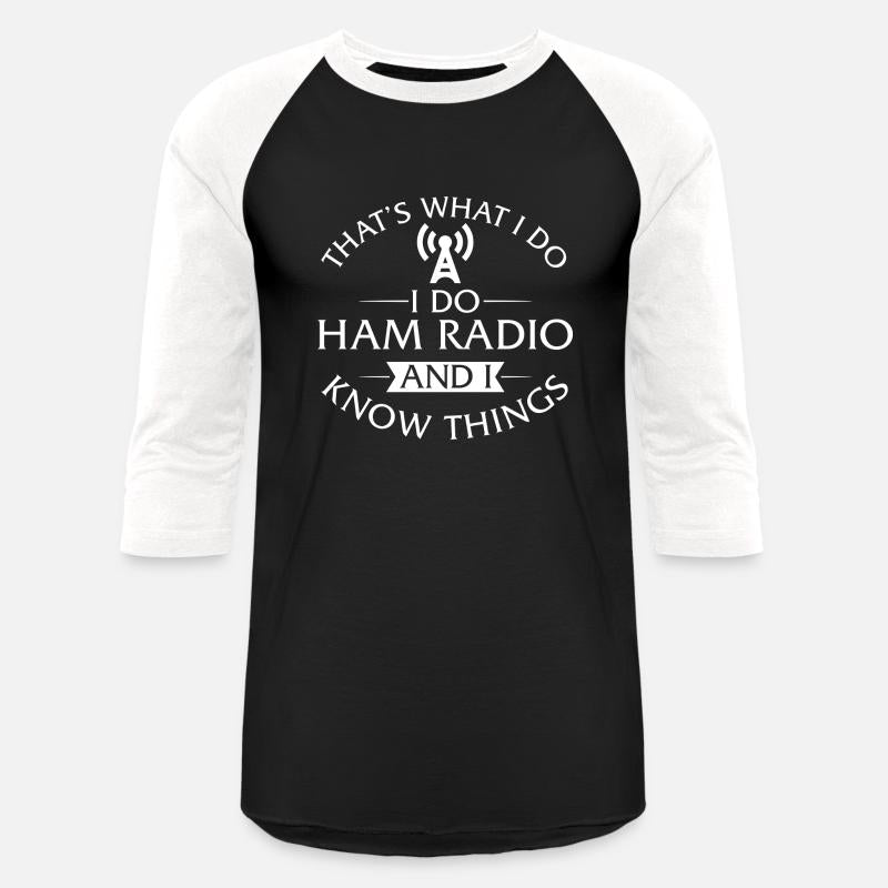 That's What I Do I Do Ham Radio And I Know Things