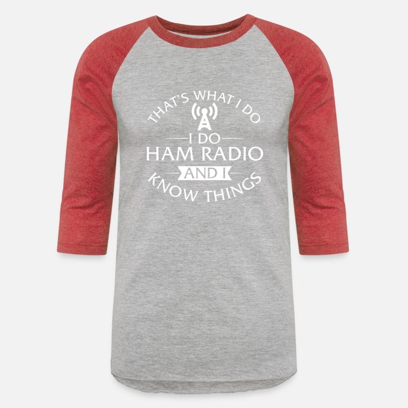 That's What I Do I Do Ham Radio And I Know Things