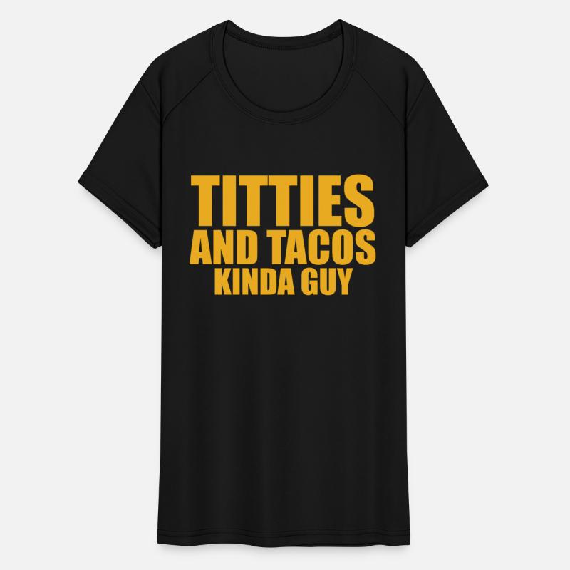 Titties And Tacos Kinda Guy