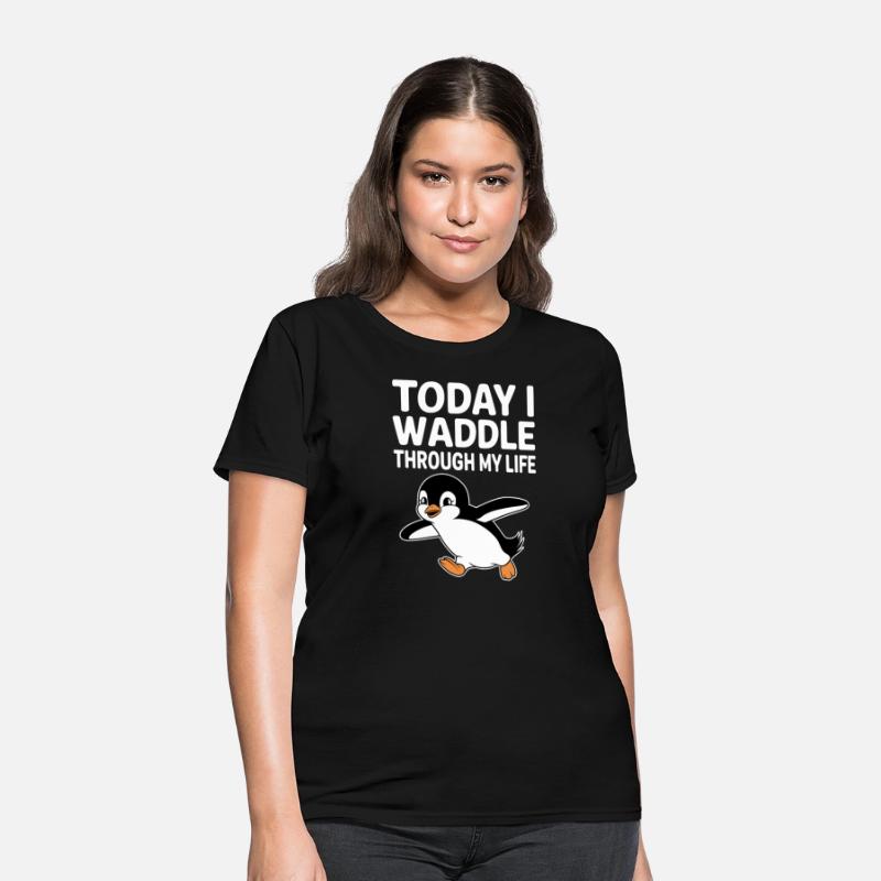 Today I Waddle Through My Life Penguin Fun