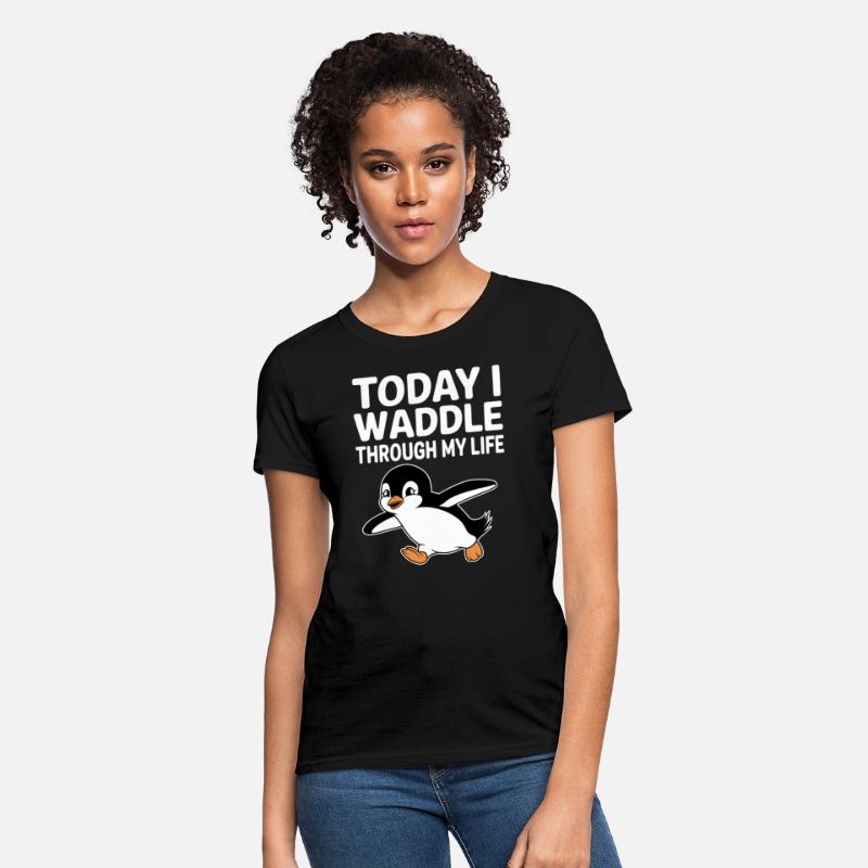 Today I Waddle Through My Life Penguin Fun
