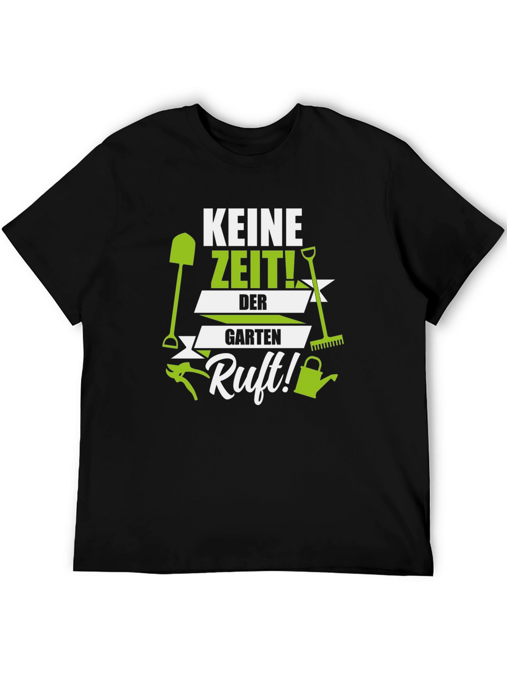 Gardening T-Shirt: Keine Zeit! Garten Ruft!