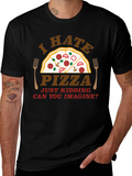 Funny I Hate Pizza Graphic Novelty T-Shirt