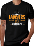 Lawyers Have Feelings Too Allegedly T-Shirt