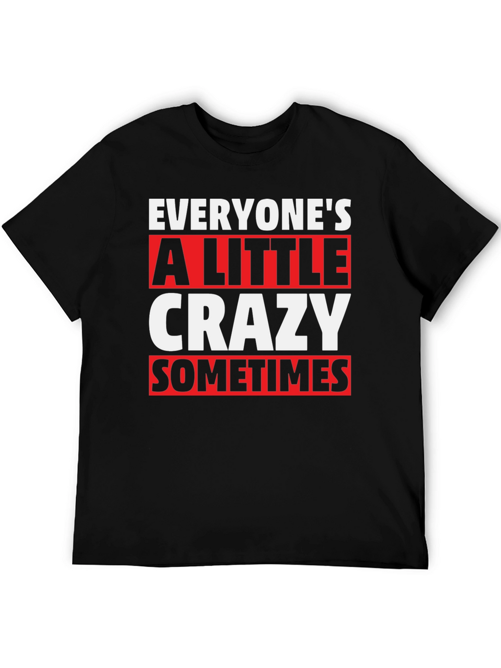 Everyones a Little Crazy T-Shirt