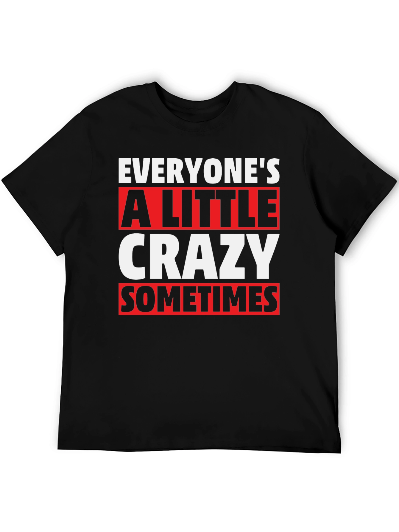Everyones a Little Crazy T-Shirt