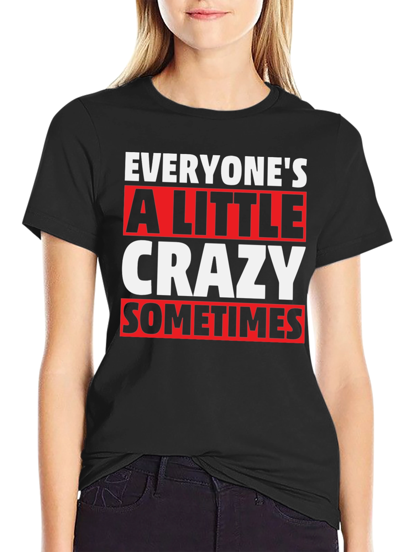 Everyones a Little Crazy T-Shirt