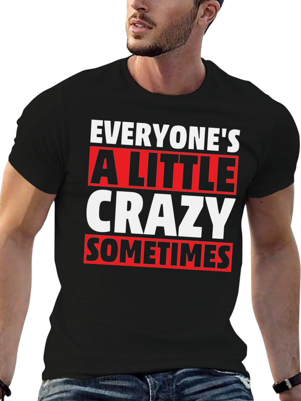 Everyones a Little Crazy T-Shirt