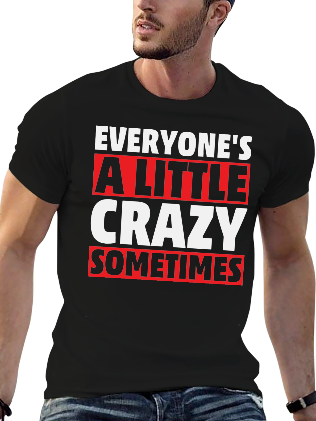 Everyones a Little Crazy T-Shirt