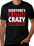 Everyones a Little Crazy T-Shirt