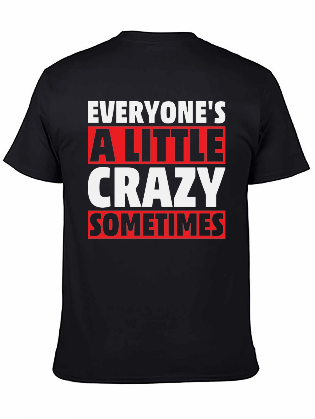 Everyones a Little Crazy T-Shirt
