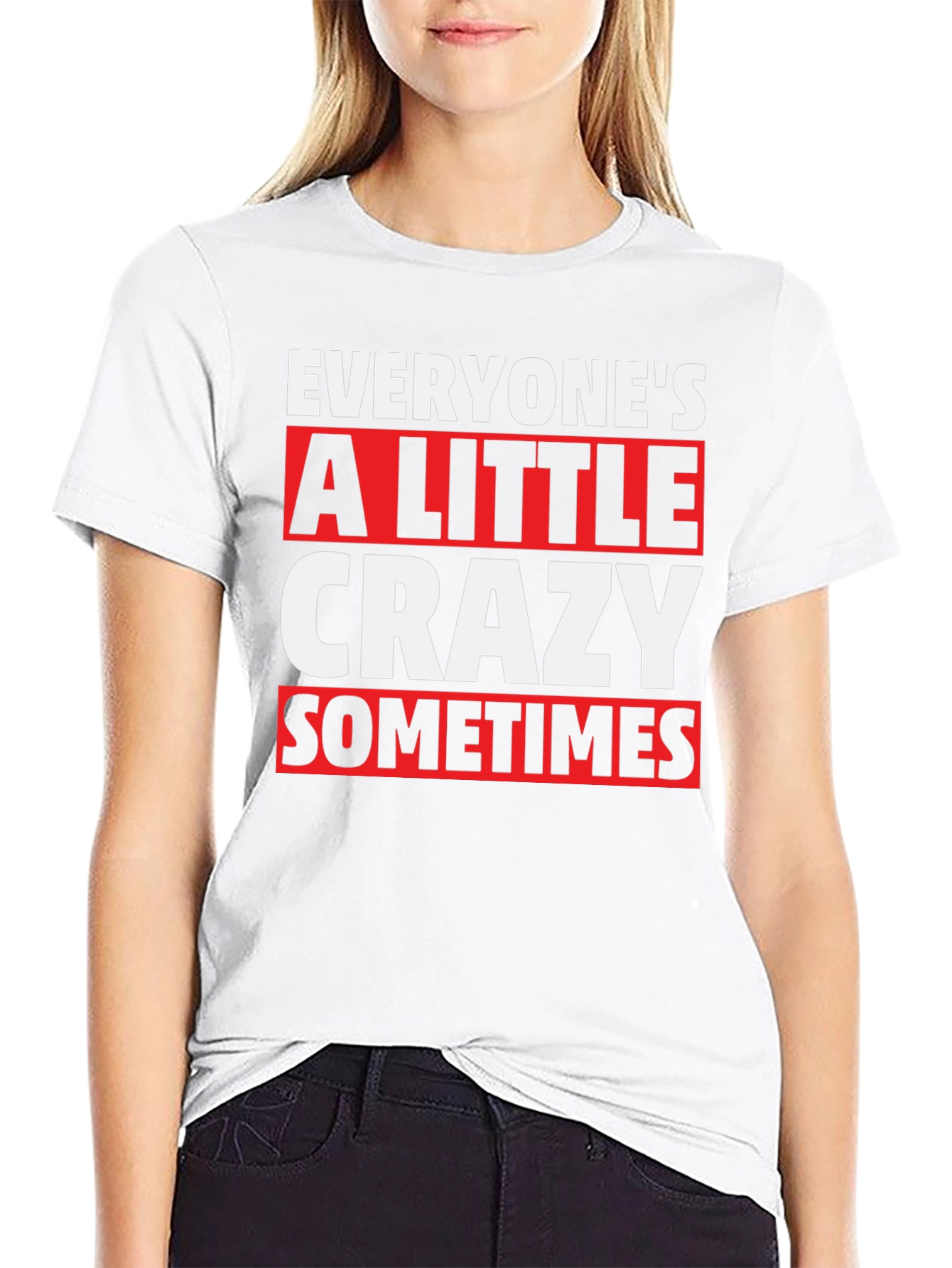 Everyones a Little Crazy T-Shirt