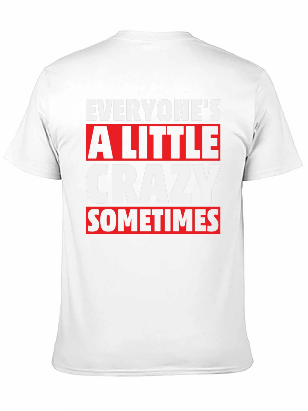 Everyones a Little Crazy T-Shirt