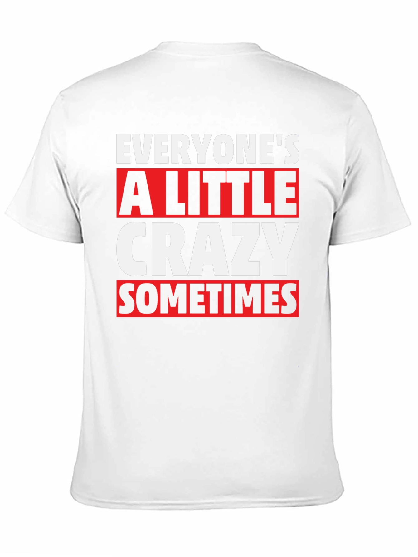 Everyones a Little Crazy T-Shirt
