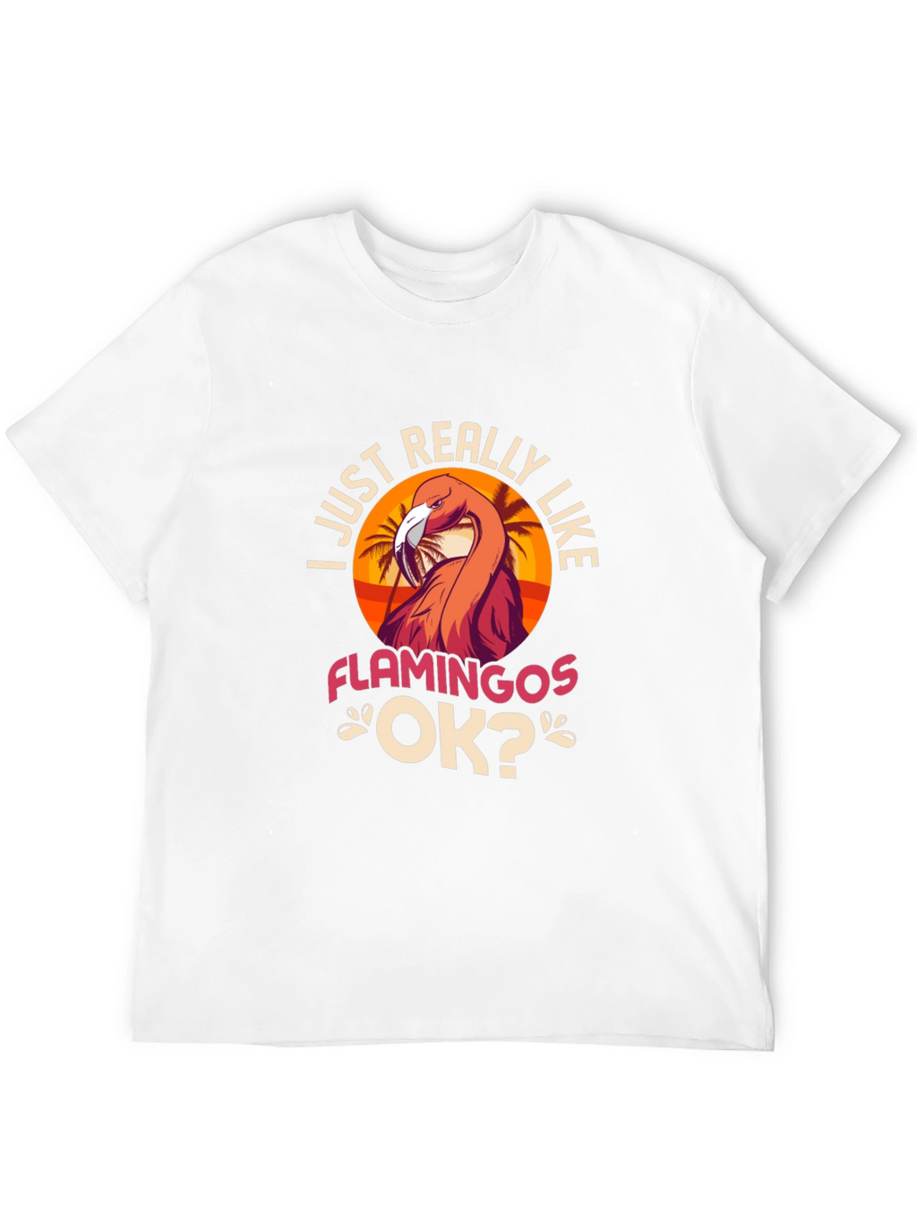 I Just Really Like Flamingos T-Shirt