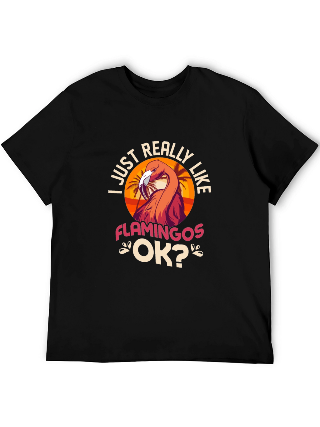 I Just Really Like Flamingos T-Shirt