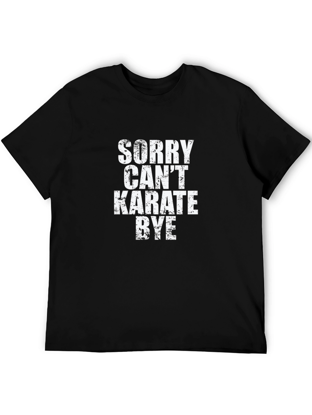 Sorry Cant Karate Bye Black T-Shirt