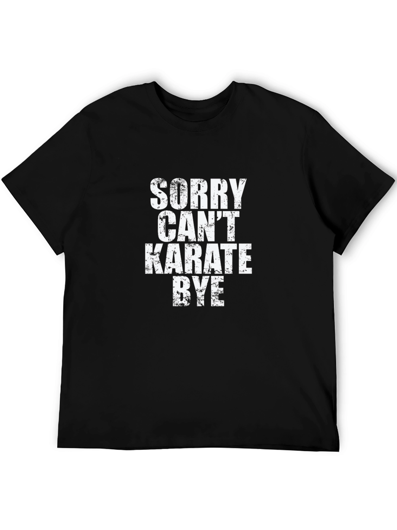 Sorry Cant Karate Bye Black T-Shirt