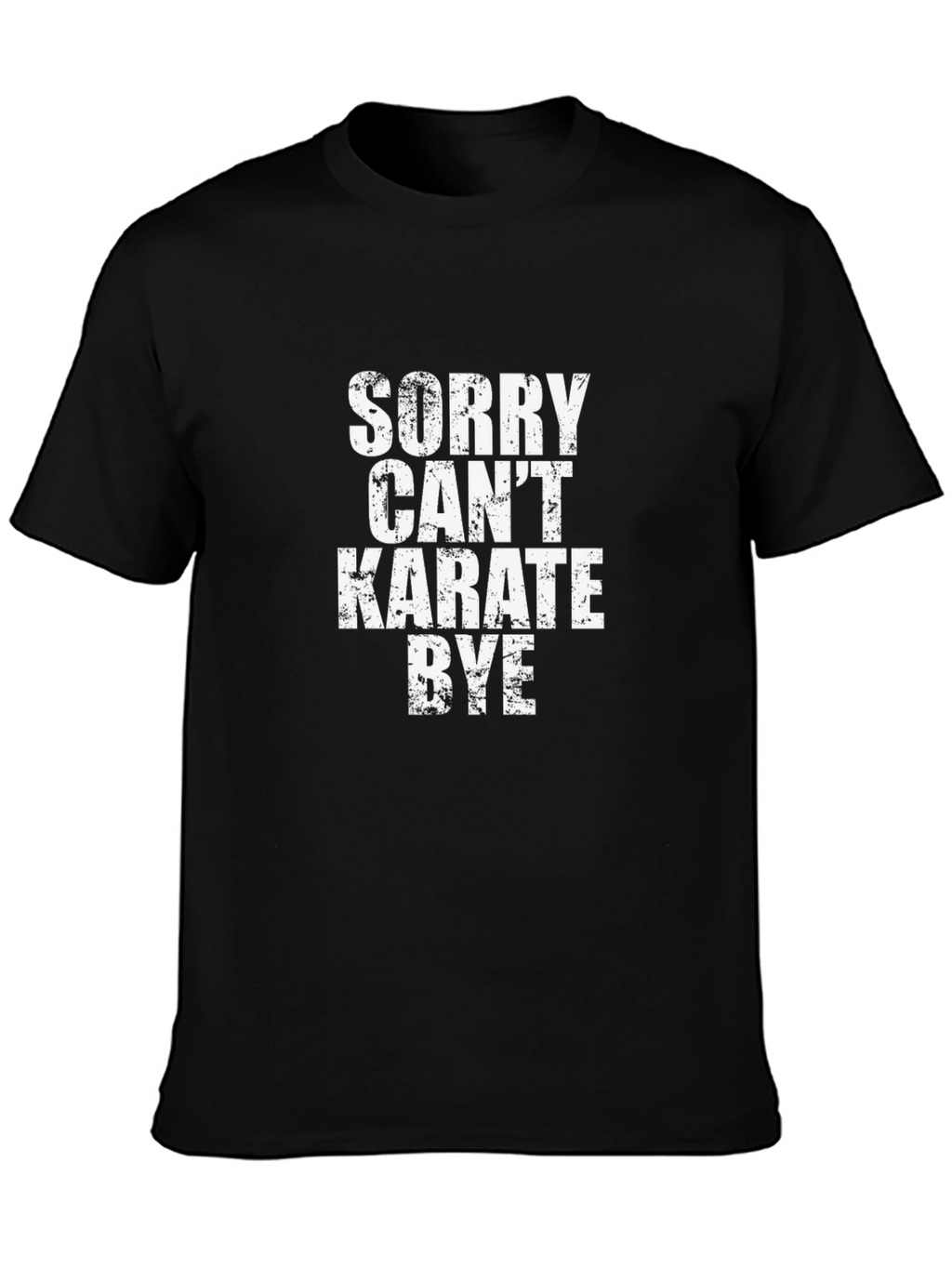 Sorry Cant Karate Bye Black T-Shirt
