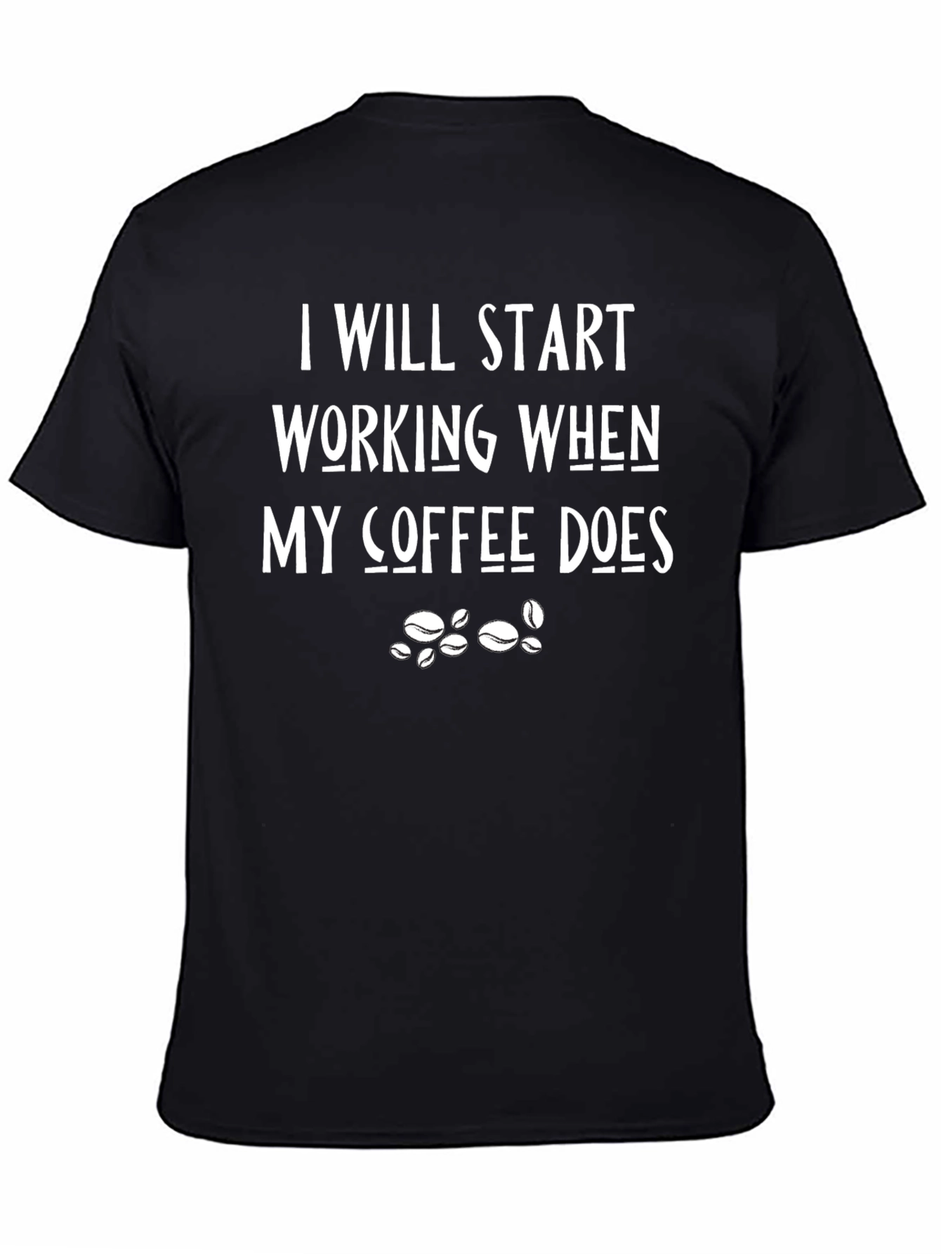 Coffee Lovers Black T-Shirt: Ill Start Working When My Coffee Does