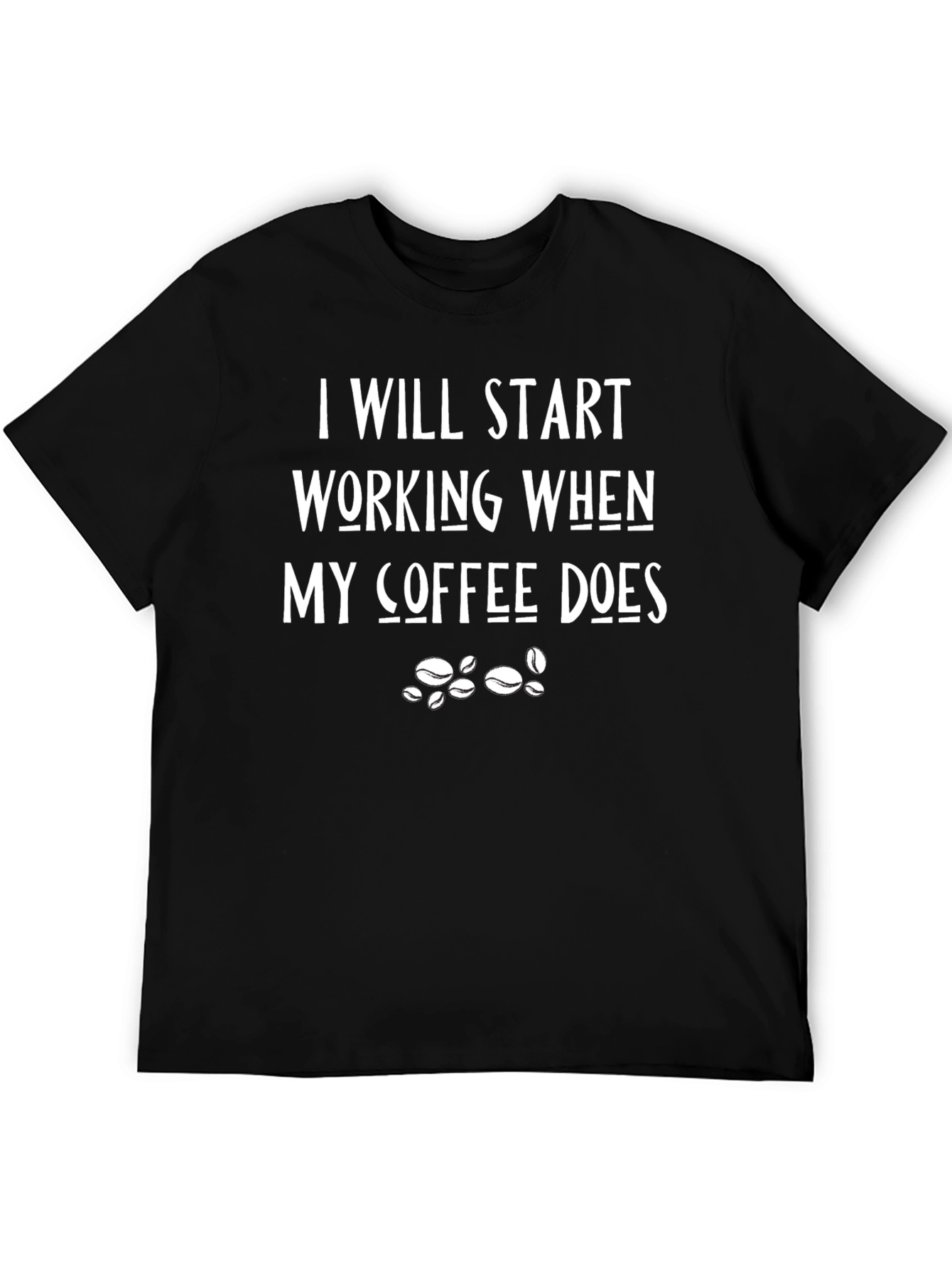 Coffee Lovers Black T-Shirt: Ill Start Working When My Coffee Does