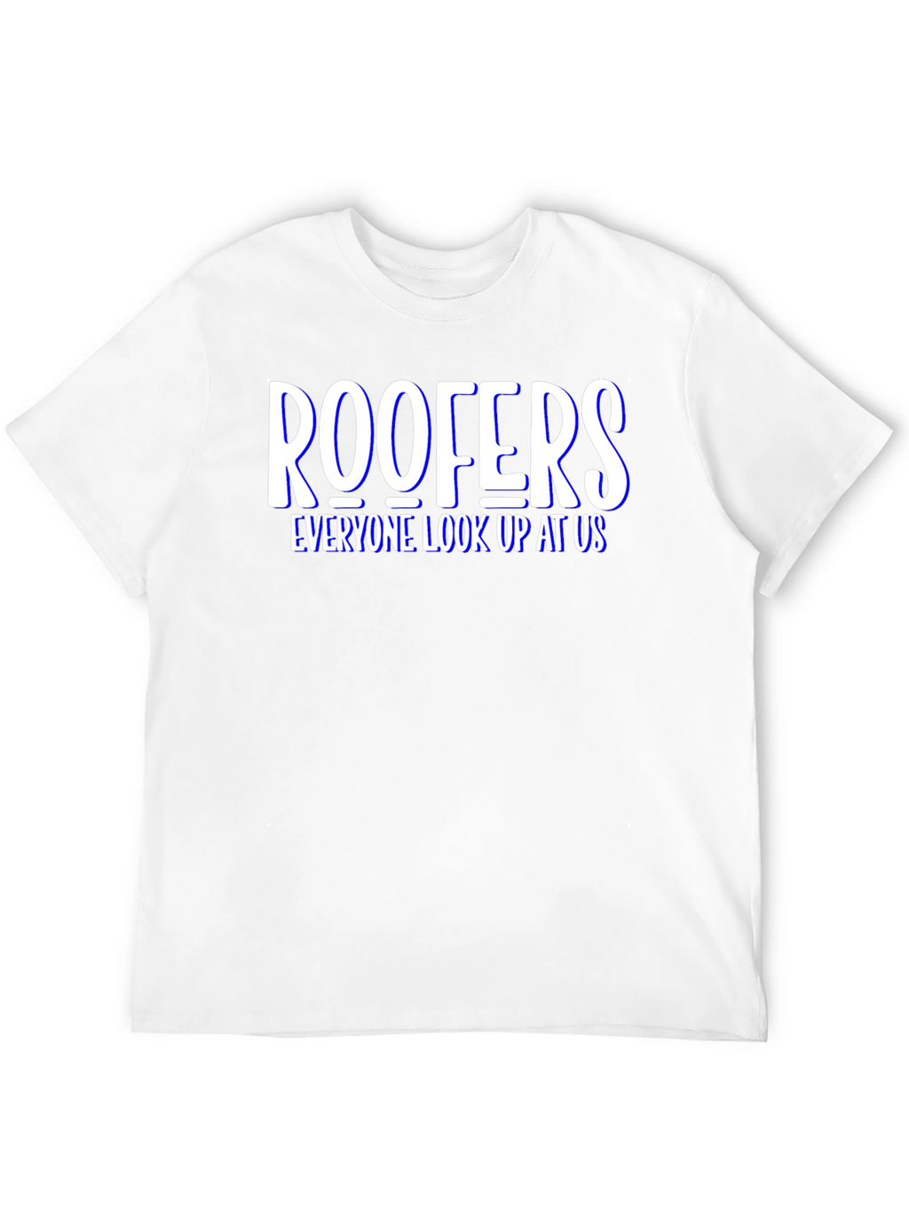 Roofers Look Up at Us T-Shirt