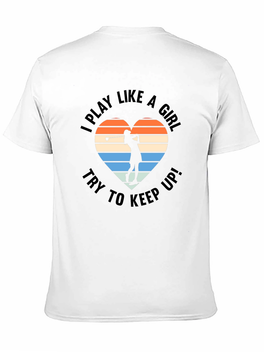 I Play Like a Girl Golf T-Shirt