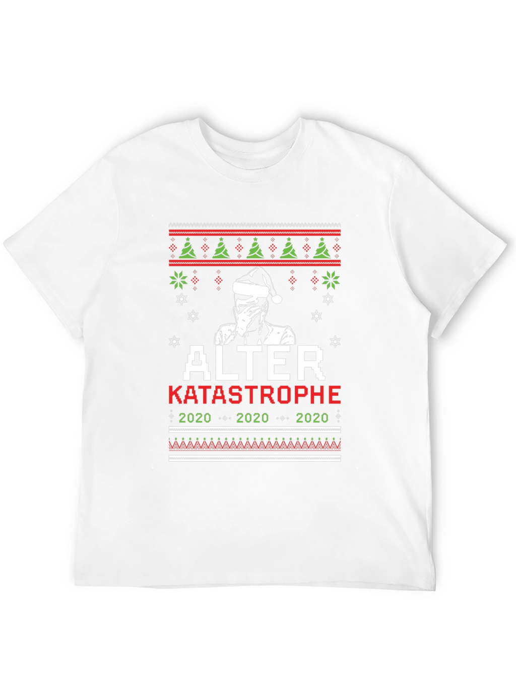 Alter Katastrophe 2020 Ugly Christmas T-Shirt