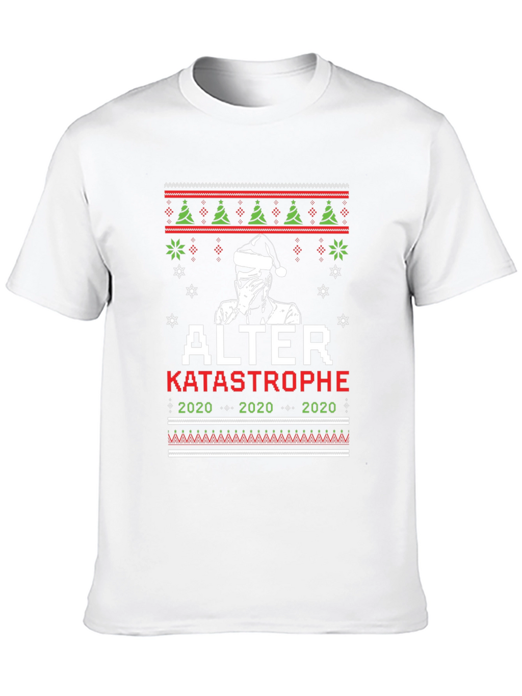 Alter Katastrophe 2020 Ugly Christmas T-Shirt
