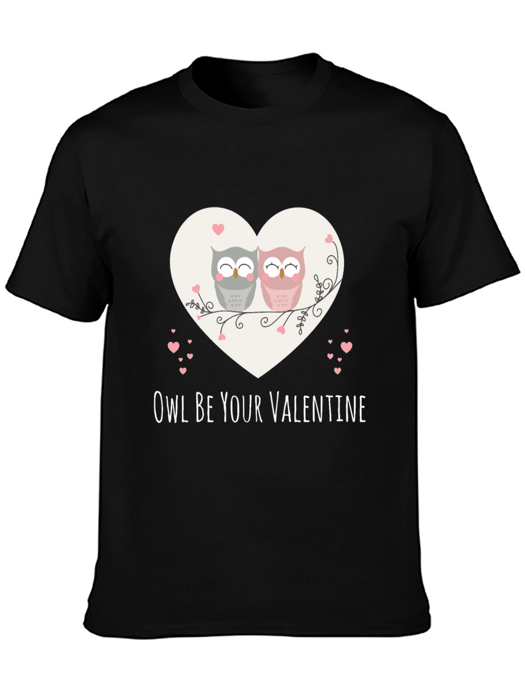 Owl Be Your Valentine T-Shirt