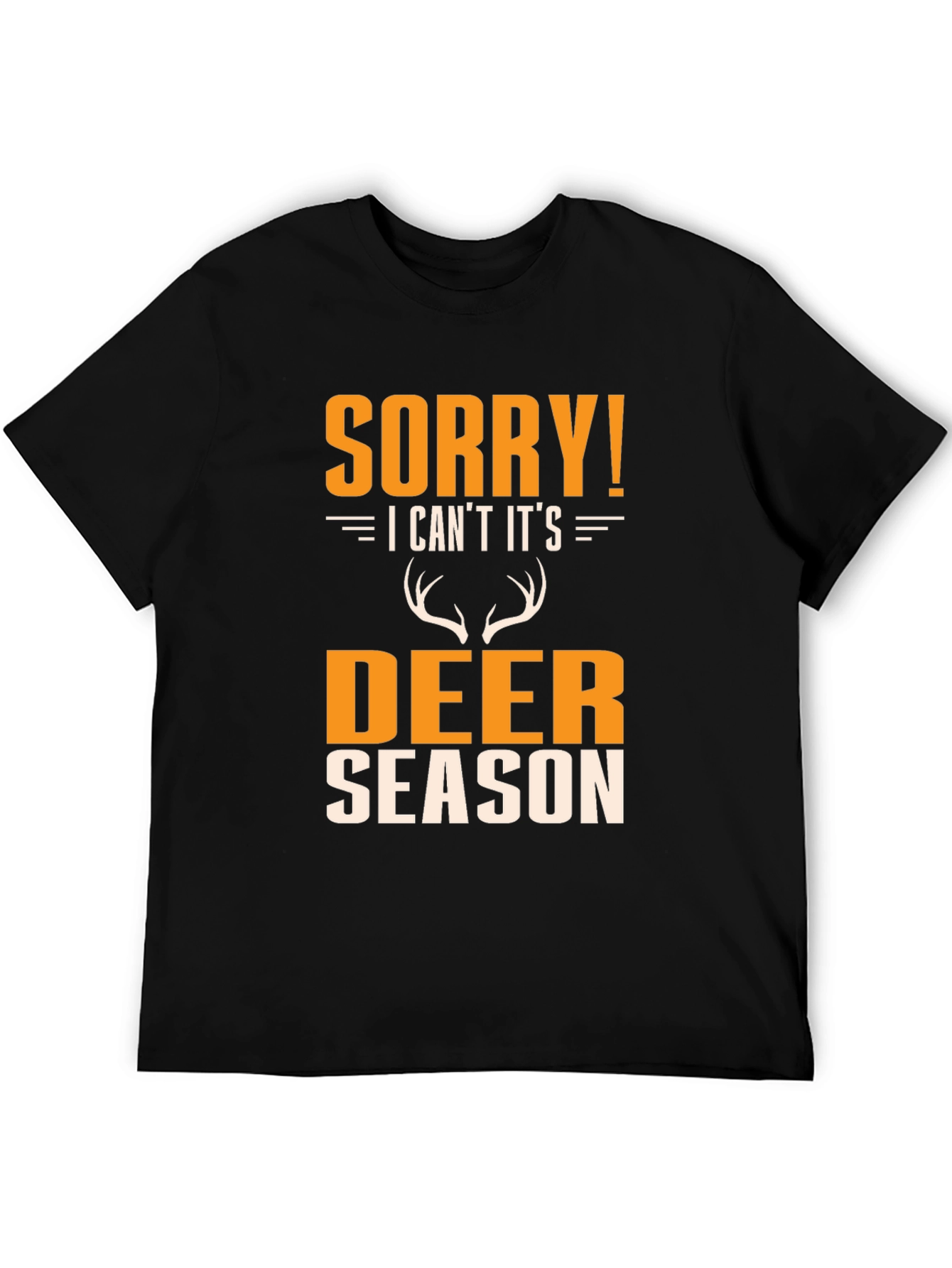 Sorry! Deer Season T-Shirt - Hunting Apparel