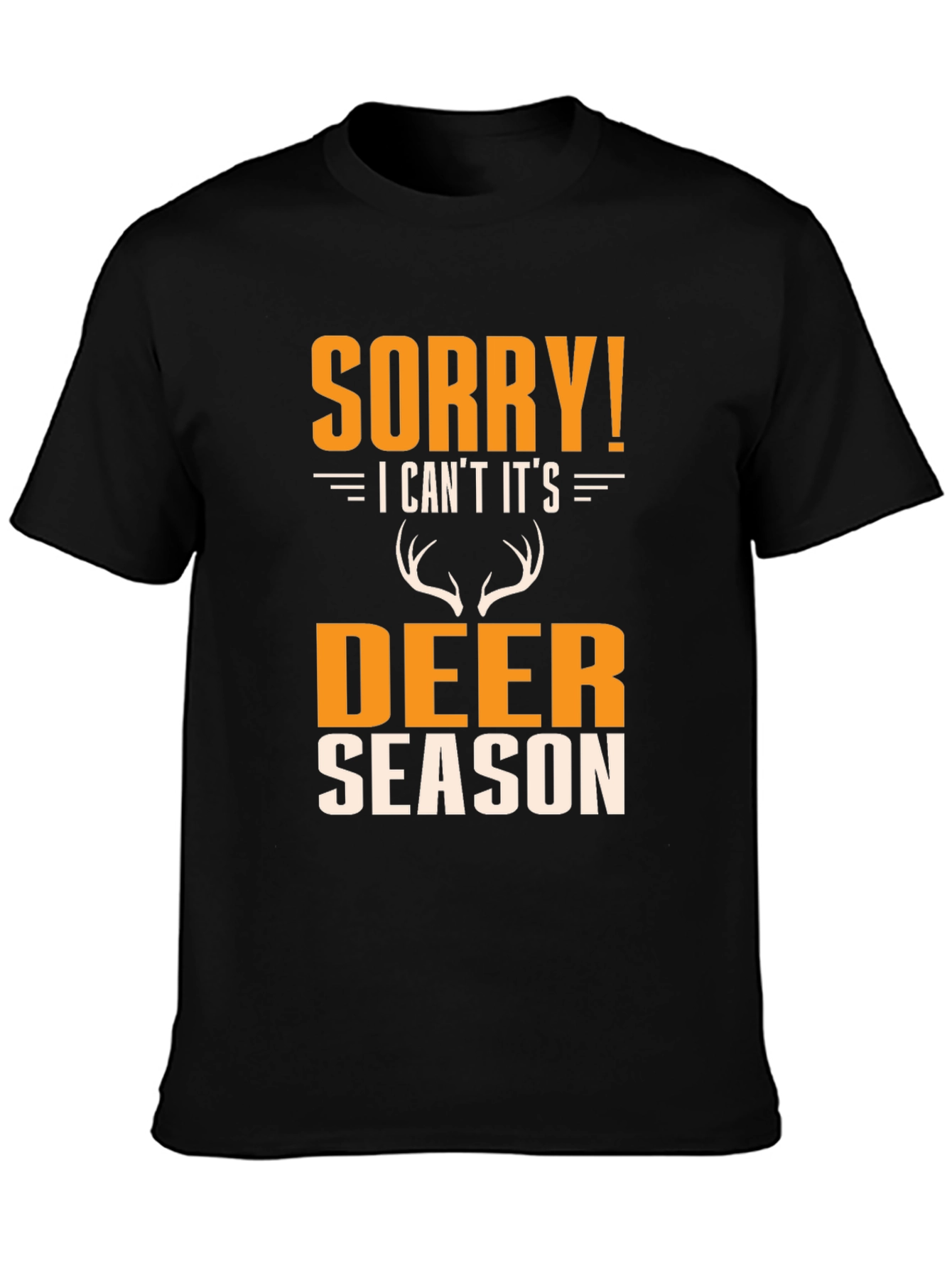 Sorry! Deer Season T-Shirt - Hunting Apparel