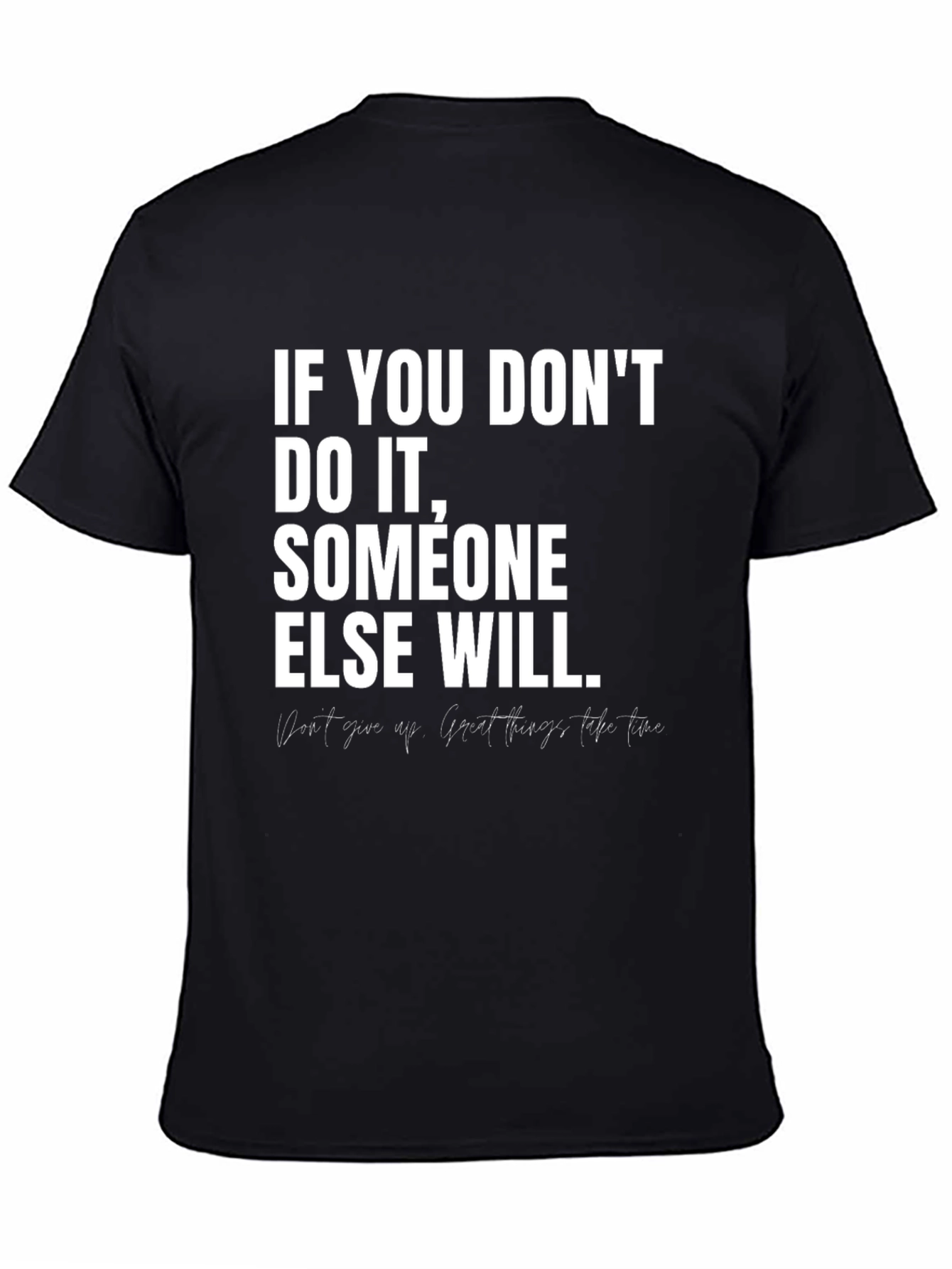 Motivational T-Shirt: If You Dont Do It Someone Else Will