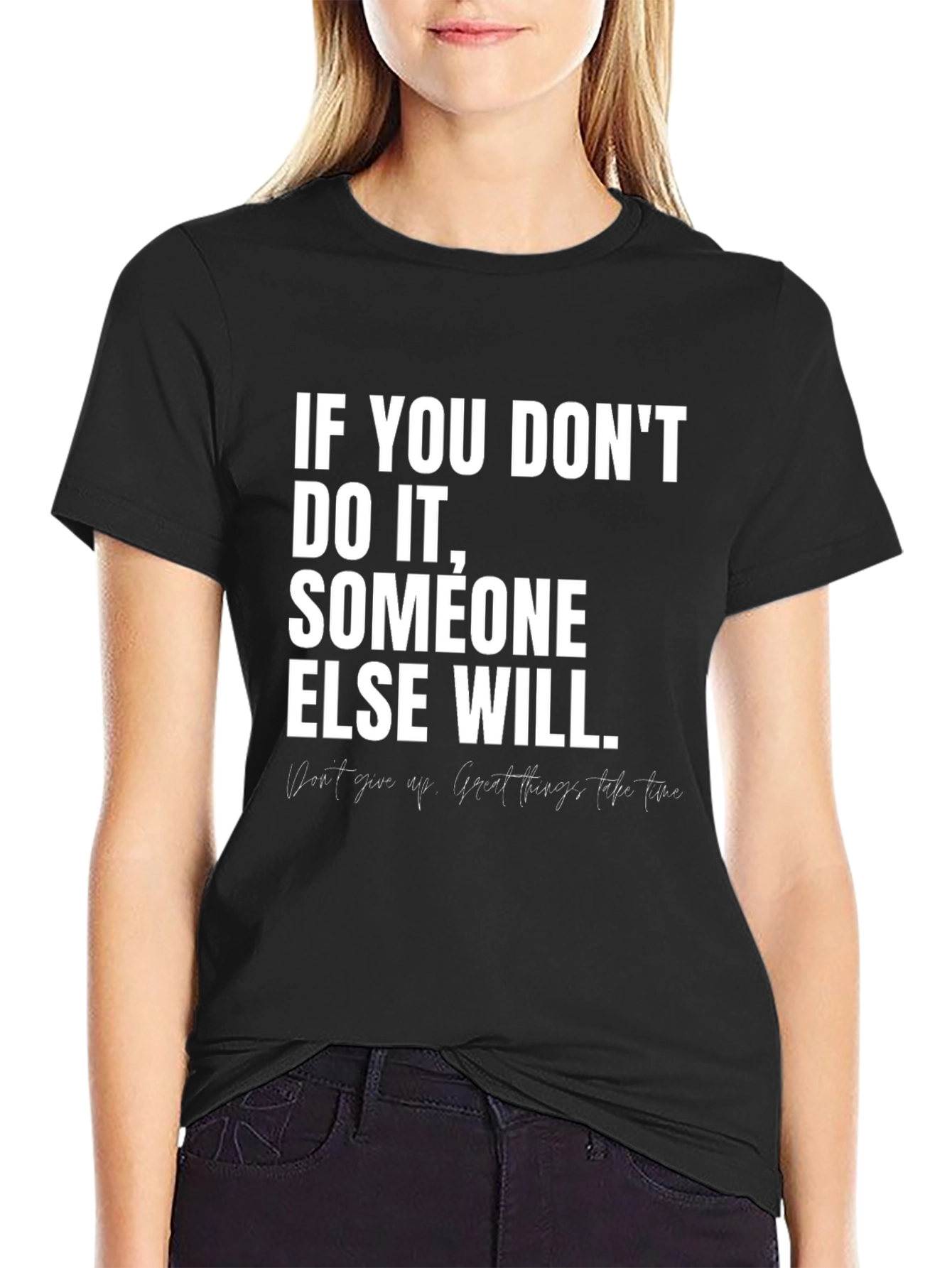 Motivational T-Shirt: If You Dont Do It Someone Else Will