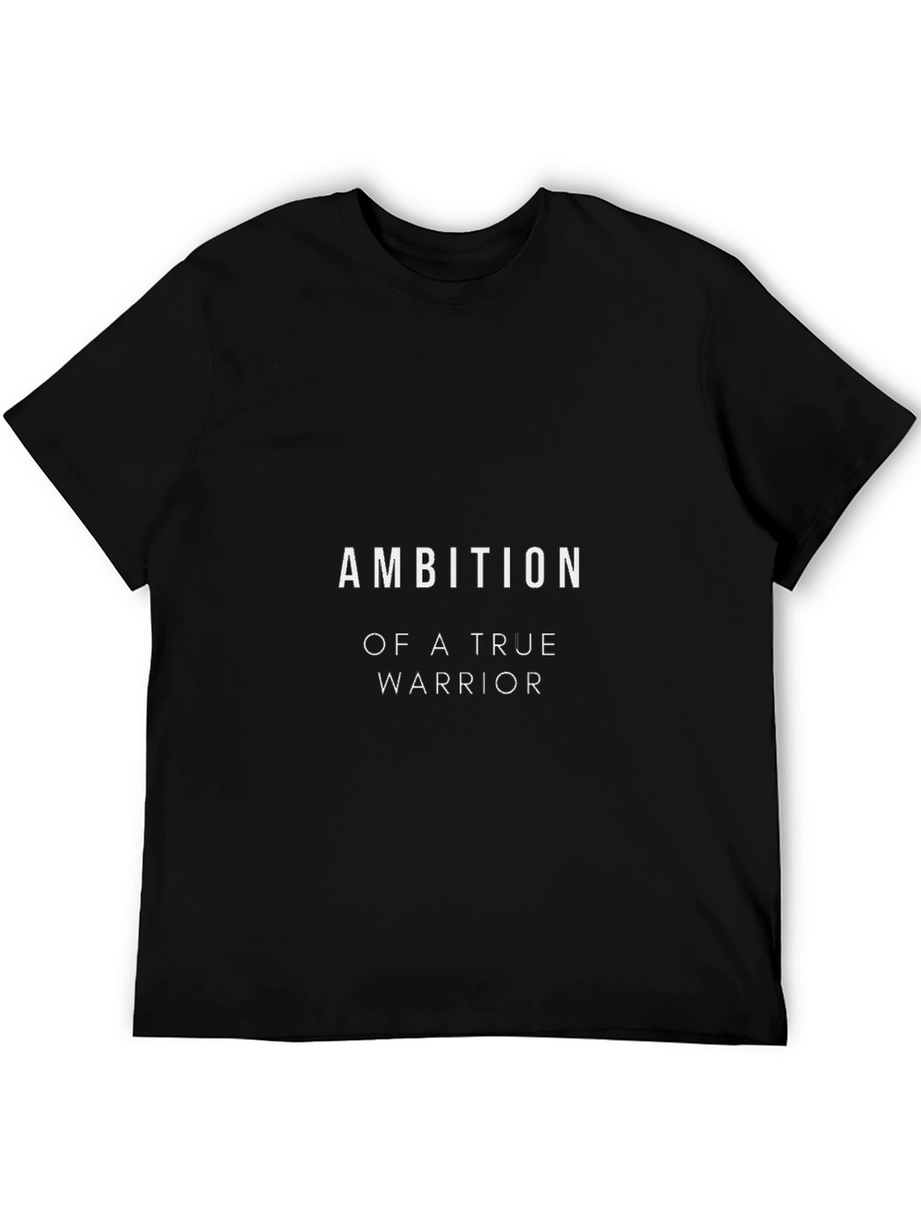 Ambition of a True Warrior Black T-Shirt