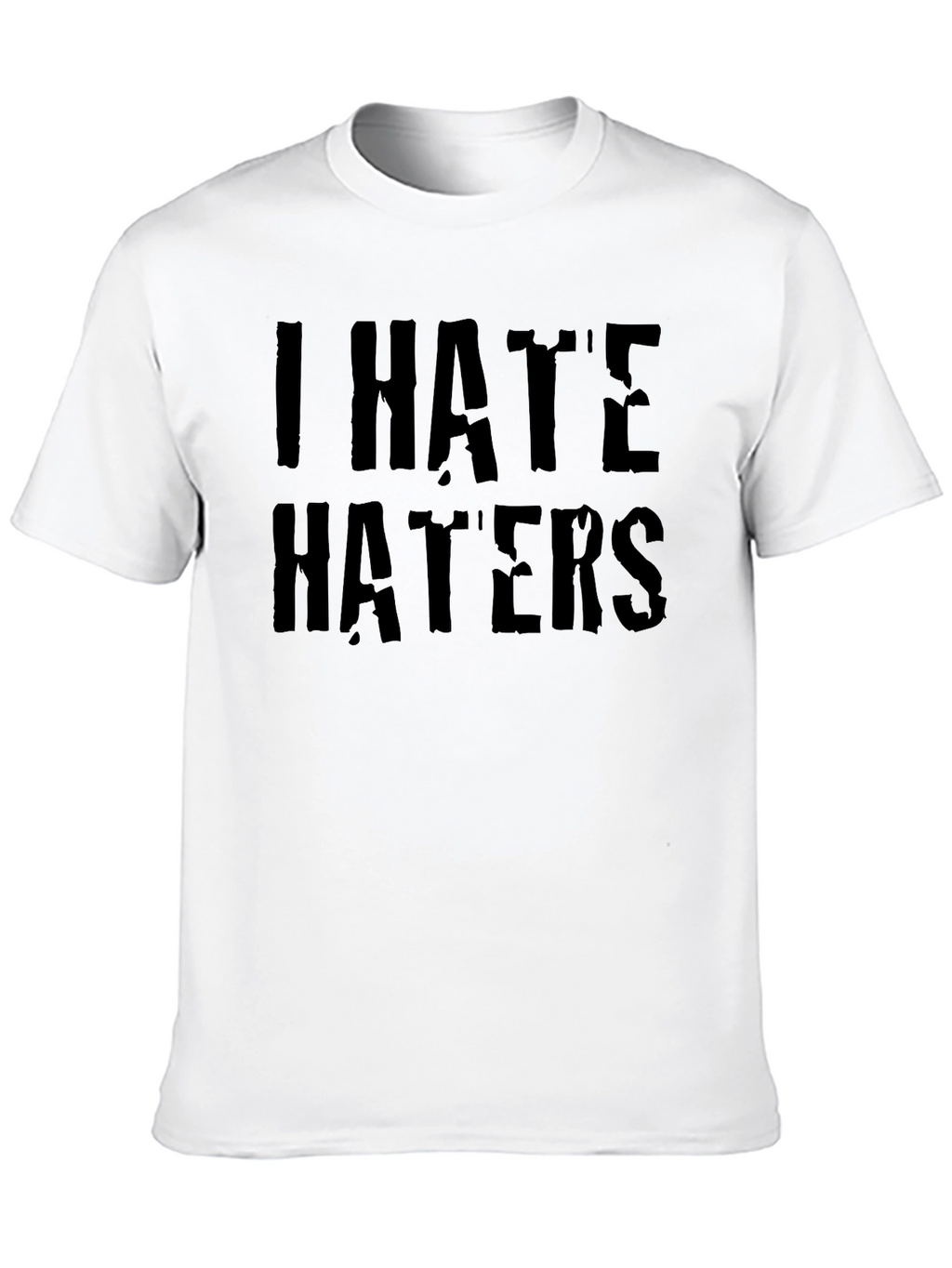I Hate Haters Black Graphic T-Shirt
