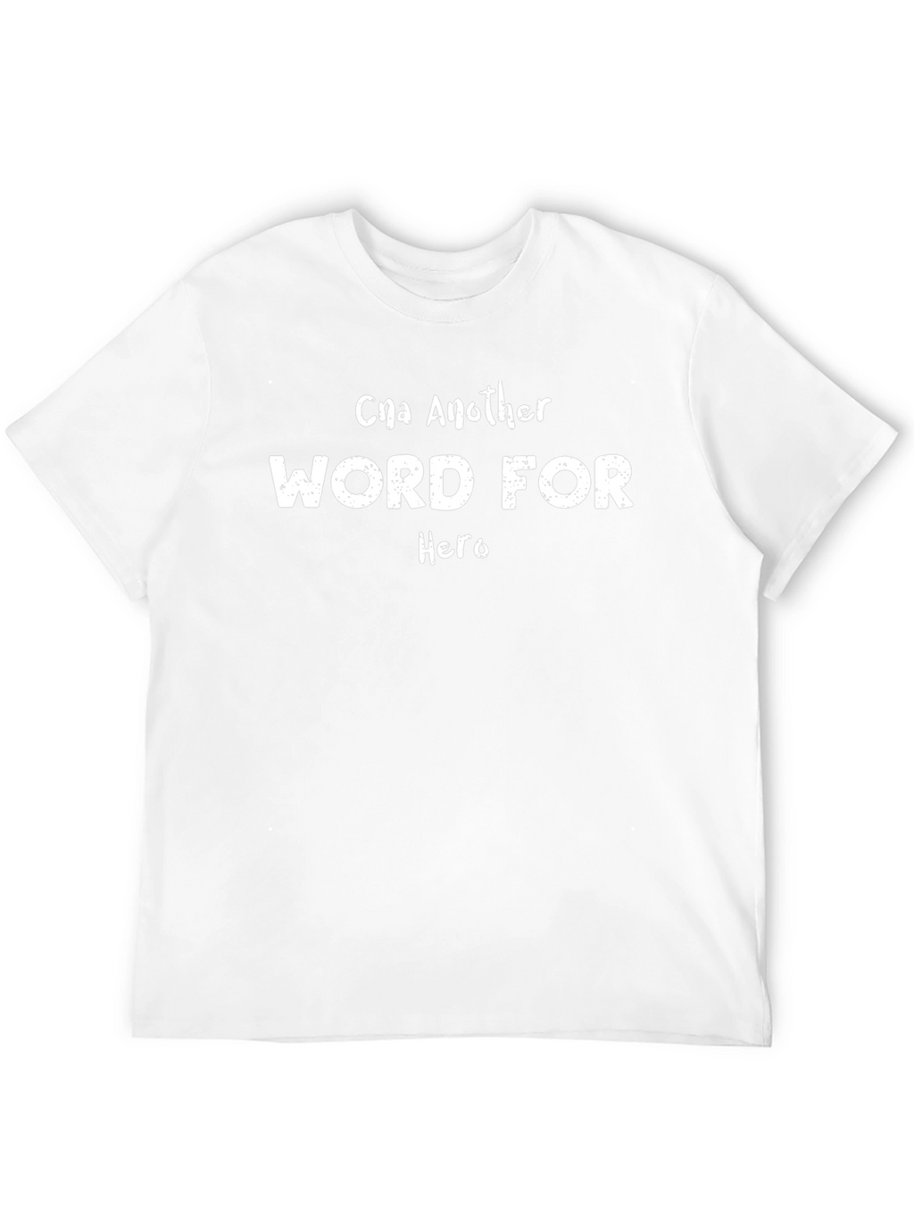 CNA Hero T-Shirt - Certified Nursing Assistant Apparel